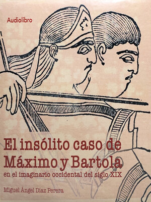 cover image of El insólito caso de Máximo y Bartola en el imaginario occidental del siglo XIX